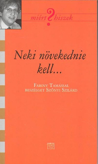NEKI NÖVEKEDNIE KELL... /MIÉRT HISZEK?