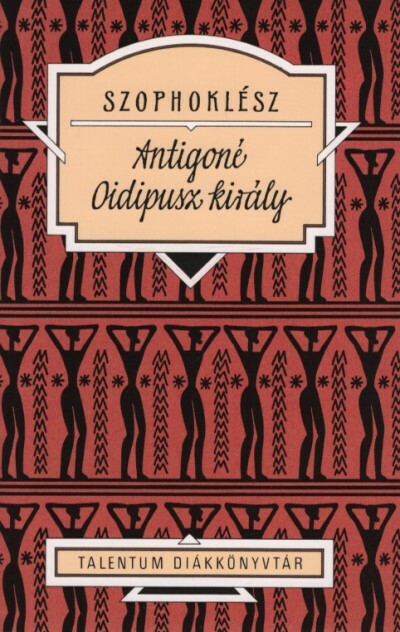 Antigoné - Oidipusz király - Talentum diákkönyvtár