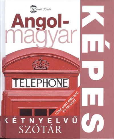 ANGOL-MAGYAR KÉPES KÉTNYELVŰ SZÓTÁR