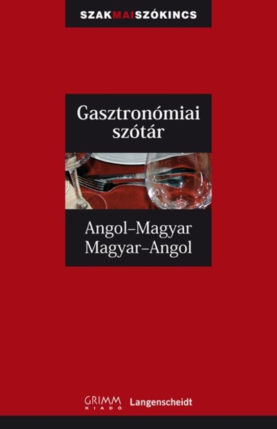  Gasztronómiai szótár angol-magyar-angol /Szakmai szókincs 