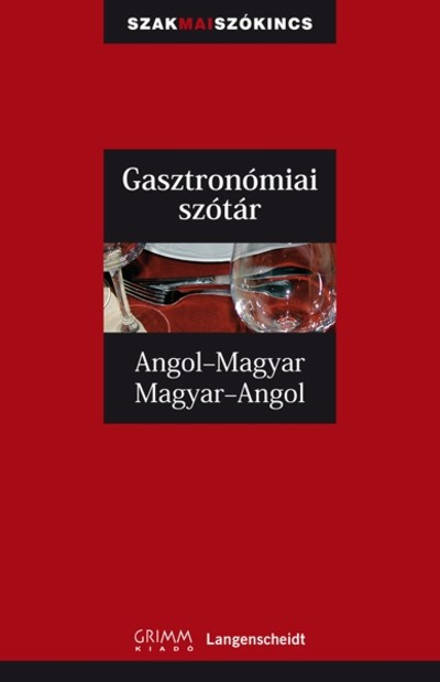 Gasztronómiai szótár angol-magyar-angol /Szakmai szókincs