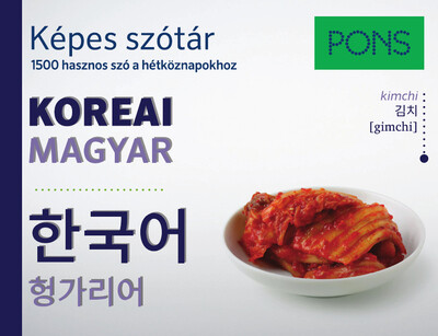 PONS Képes szótár Koreai-Magyar - Koreai képes szótár - 1500 hasznos szó a hétköznapokhoz látványos képekkel és fonetikus átírással.