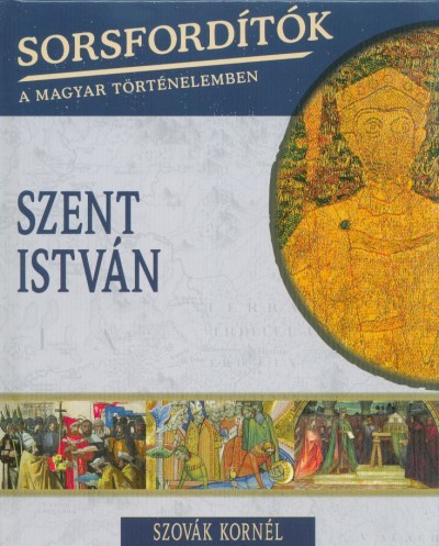 Szent István /Sorsfordítók 10.