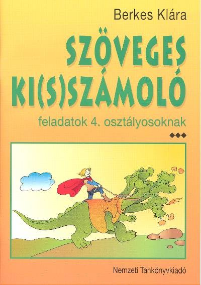 SZÖVEGES KI(S)SZÁMOLÓ /4. OSZTÁLYOSOKNAK