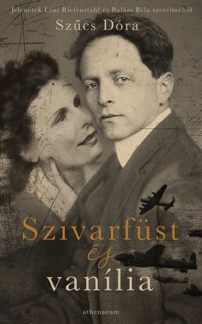 Szivarfüst és vanília - Jelenetek Leni Riefenstahl és Balázs Béla szerelméből
