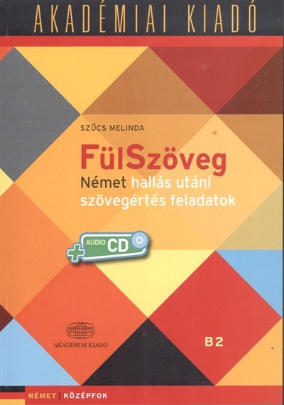 Fülszöveg - Német hallás utáni szövegértési feladatok /Német középfok + audio CD B2