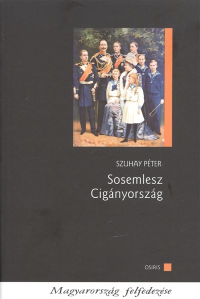 SOSEMLESZ CIGÁNYORSZÁG /MAGYARORSZÁG FELFEDEZÉSE