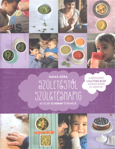 SZÜLETÉSTŐL SZÜLETÉSNAPIG /AZ ELSŐ 12 HÓNAP ÉTRENDJE