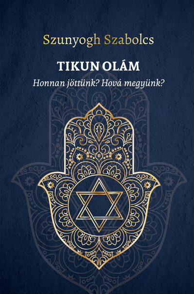 TIKUN OLÁM - Honnan jöttünk? Hová megyünk?