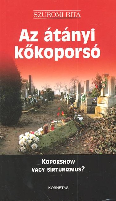 AZ ÁTÁNYI KŐKOPORSÓ /KOPORSHOW VAGY SÍRTURIZMUS?