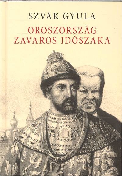 OROSZORSZÁG ZAVAROS IDŐSZAKA