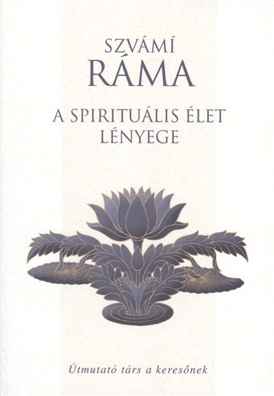 A spirituális élet lényege /Útmutató társ a keresőknek