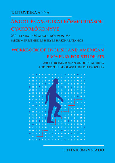Angol és amerikai közmondások gyakorlókönyve - 230 feladat 450 angol közmondás megismeréséhez és helyes használatához