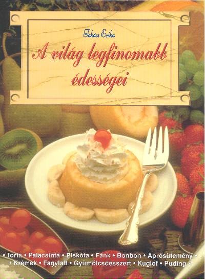 A világ legfinomabb édességei