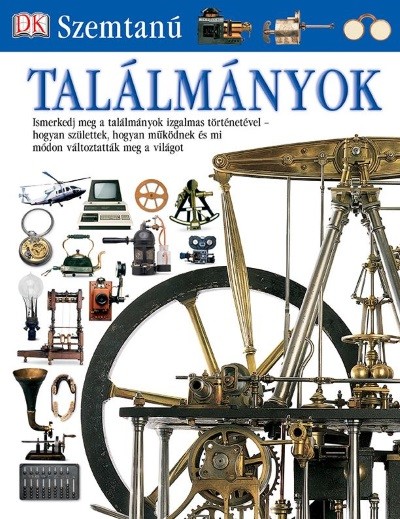 Találmányok - Ismerkedj meg a találmányok izgalmas történetével