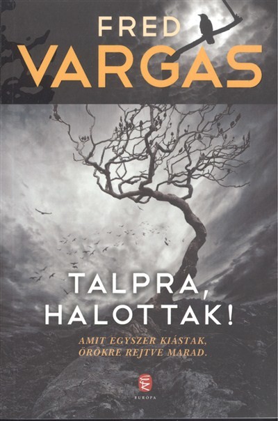 TALPRA, HALOTTAK!