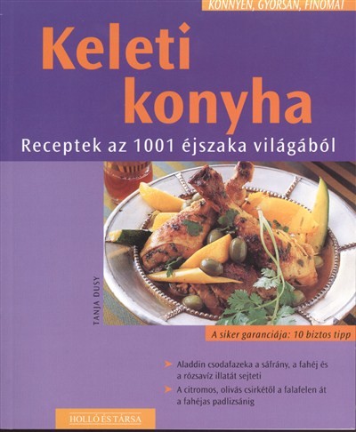 Keleti konyha - Receptek az 1001 éjszaka világából /Könnyen, gyorsan, finomat