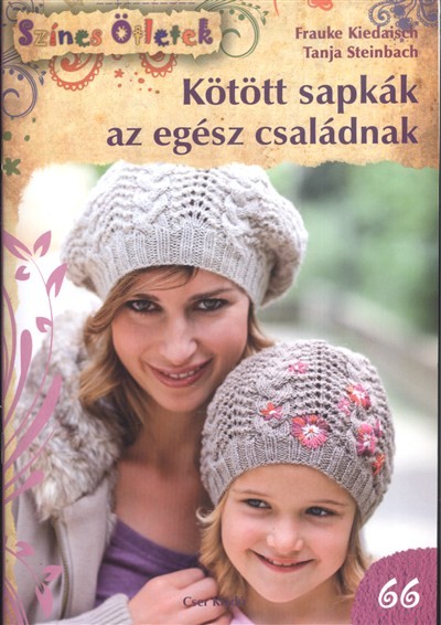 Kötött sapkák az egész családnak /Színes ötletek 66.
