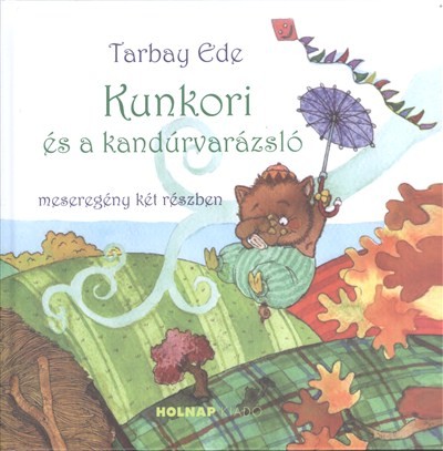 Kunkori és a kandúrvarázsló /Meseregény két részben