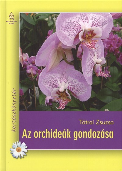 AZ ORCHIDEÁK GONDOZÁSA /KERTÉSZKÖNYVTÁR