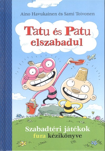 TATU ÉS PATU ELSZABADUL /SZABADTÉRI JÁTÉKOK FURA KÉZIKÖNYVE