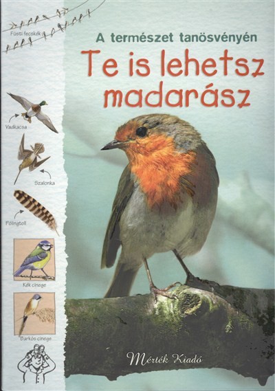 TE IS LEHETSZ MADARÁSZ /A TERMÉSZET TANÖSVÉNYÉN
