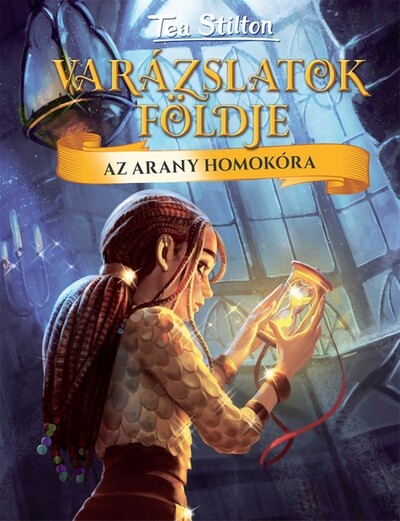 Az arany homokóra - Varázslatok Földje 13.