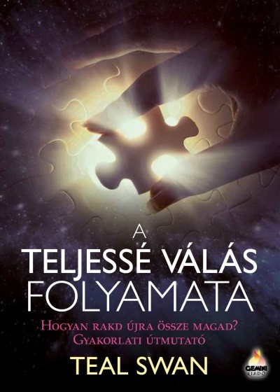 A teljessé válás folyamata /Hogyan rakd újra össze magad? - gyakorlati útmutató