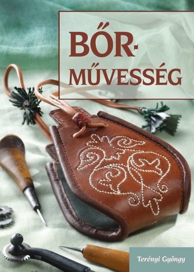 Bőrművesség - Zacskó - Erszény - Bugyelláris (2. változatlan kiadás)