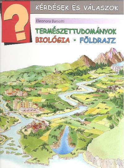 TERMÉSZETTUDOMÁNYOK - BIOLÓGIA, FÖLDRAJZ /KÉRDÉSEK ÉS VÁLASZOK