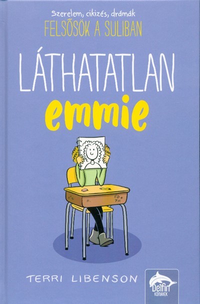 Láthatatlan Emmie - Felsősök a suliban-sorozat 1.