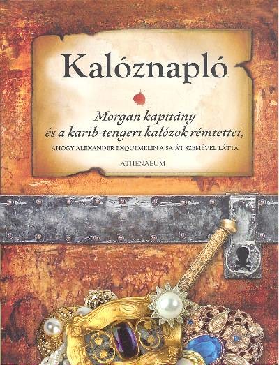 KALÓZNAPLÓ /MORGAN KAPITÁNY ÉS A KARIB-TENGERI KALÓZOK RÉMTETTEI