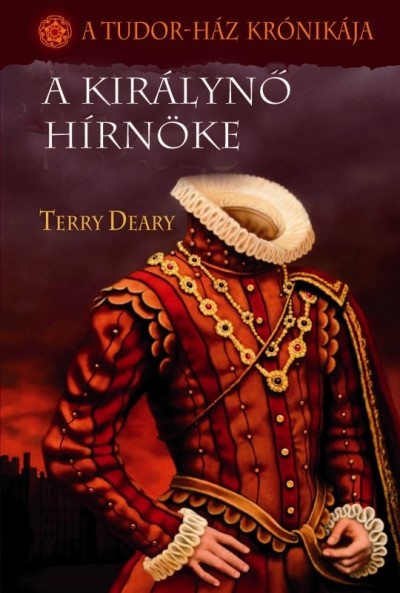 A KIRÁLYNŐ HÍRNÖKE /A TUDOR-HÁZ KRÓNIKÁJA