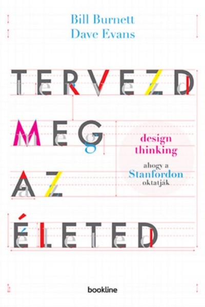 Tervezd meg az életed /Design Thinking ahogy a stanfordon oktatják