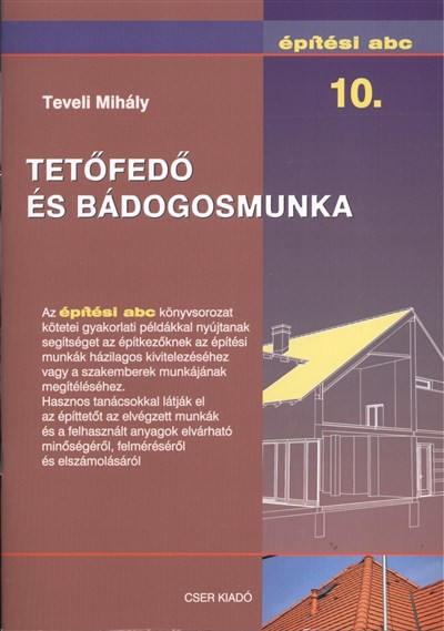 TETŐFEDŐ ÉS BÁDOGOSMUNKA /ÉPÍTÉSI ABC 10.