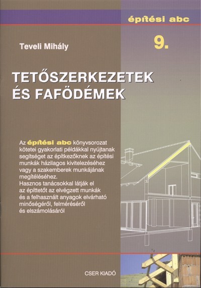 TETŐSZERKEZETEK ÉS FAFÖDÉMEK /ÉPÍTÉSI ABC 9.