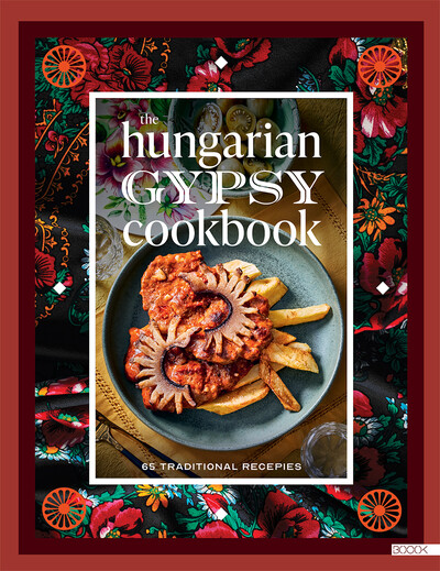 The Hungarian Gypsy Cookbook - 65 traditional recepies