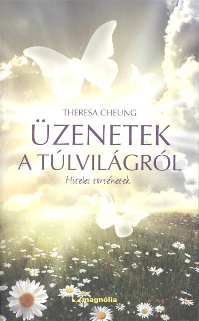 ÜZENETEK A TÚLVILÁGRÓL /HITELES TÖRTÉNETEK