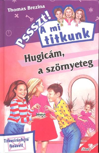 HUGICÁM, A SZÖRNYETEG /PSSSZT! A MI TITKUNK 14.