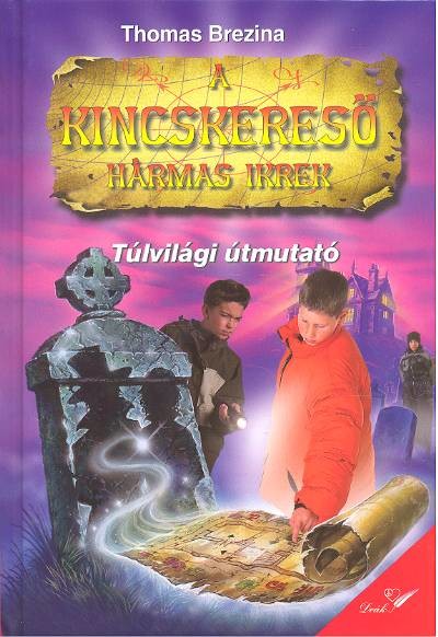 TÚLVILÁGI ÚTMUTATÓ /A KINCSKERESŐ HÁRMAS IKREK