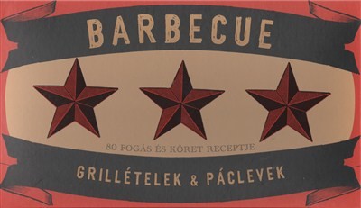 BARBECUE - GRILLÉTELEK & PÁCLEVEK /80 FOGÁS ÉS KÖRET RECEPTJE