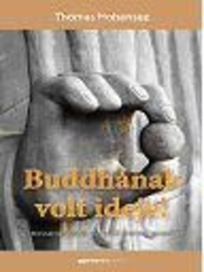 BUDDHÁNAK VOLT IDEJE!