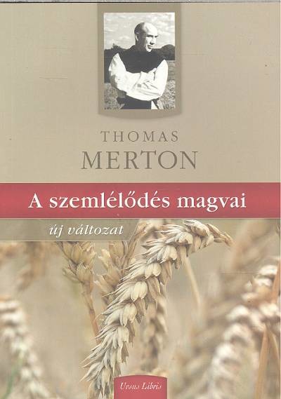 A SZEMLÉLŐDÉS MAGVAI /ÚJ VÁLTOZAT