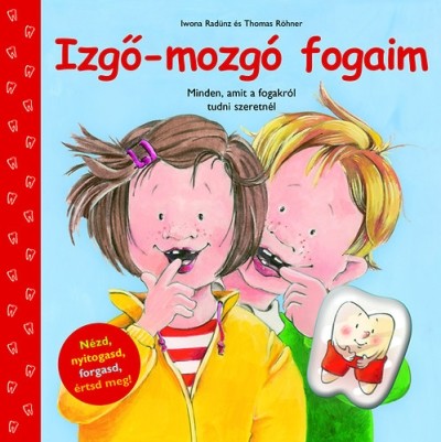 Izgő-mozgó fogaim /Minden, amit a fogakról tudni szeretnél