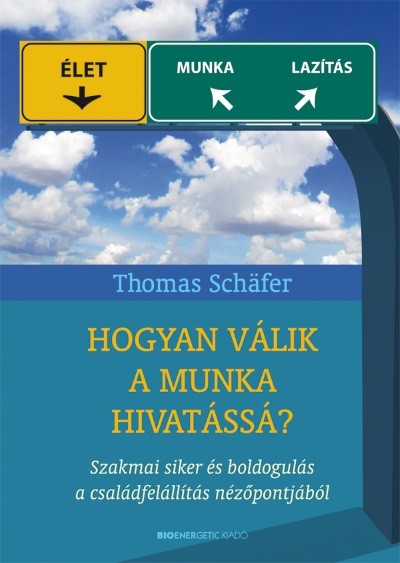 Hogyan válik a munka hivatássá? /Szakmai siker és boldogulás a családfelállítás nézőpontjából