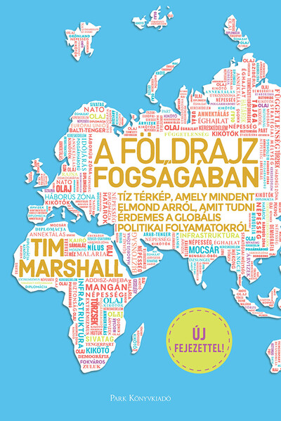 A földrajz fogságában - Tíz térkép, amely mindent elmond arról, amit tudni érdemes a globális politikai folyamatokról (5. kiadás)