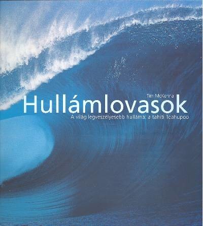 HULLÁMLOVASOK /A VILÁG LEGVESZÉLYESEBB HULLÁMA: A TAHITI TEAHUPOO