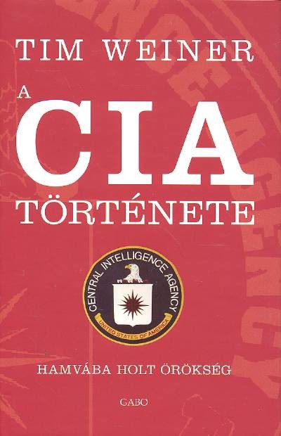 A CIA TÖRTÉNETE /HAMVÁBA HOLT ÖRÖKSÉG