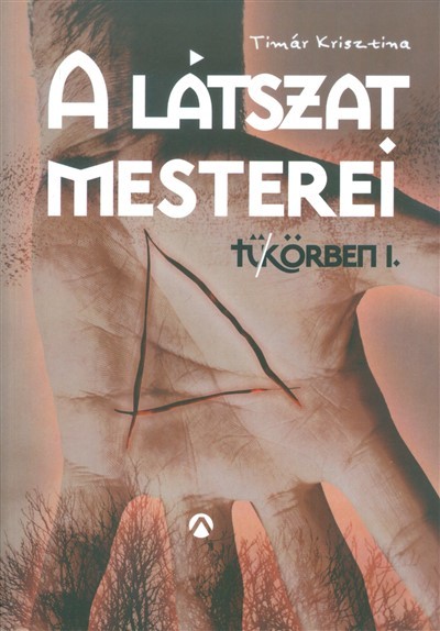 A látszat mesterei /Tü-körben 1.