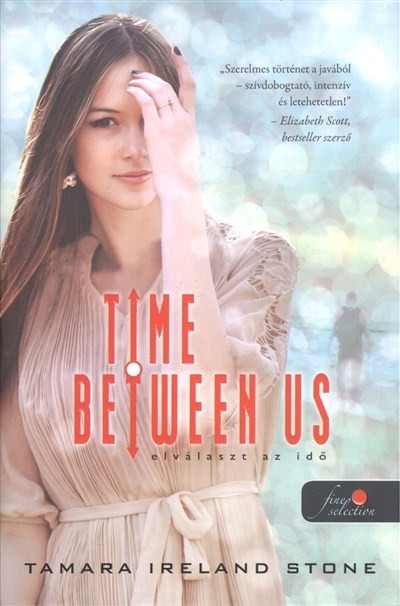 TIME BETWEEN US - ELVÁLASZT AZ IDŐ /KEMÉNY